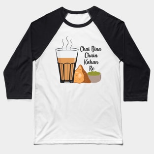 Chai Bina Chain Kahan Hindi Quote Tea Glass Samosa Chutney Baseball T-Shirt